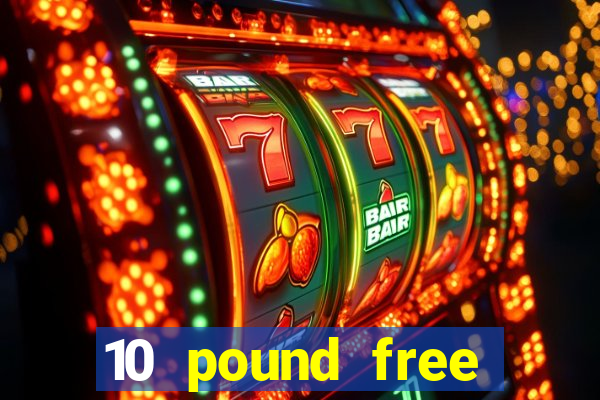 10 pound free casino no deposit