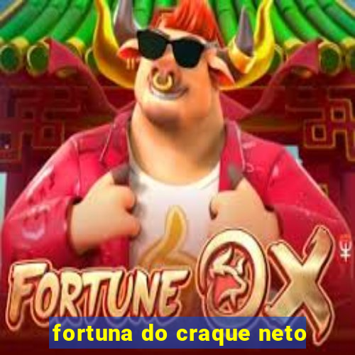 fortuna do craque neto