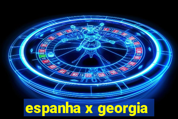 espanha x georgia