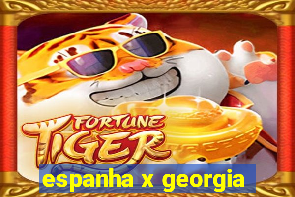 espanha x georgia