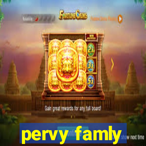 pervy famly