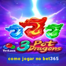 como jogar no bet365