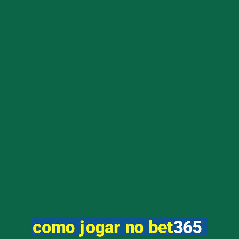 como jogar no bet365