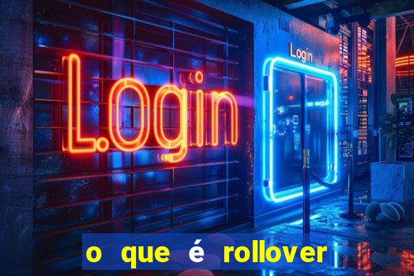 o que é rollover nas apostas