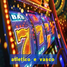 atletico e vasco onde assistir