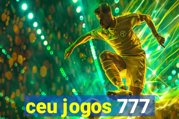 ceu jogos 777