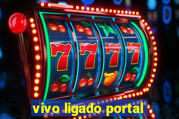 vivo ligado portal