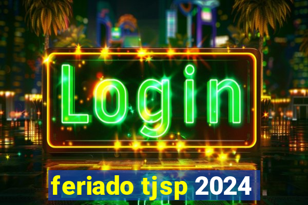 feriado tjsp 2024