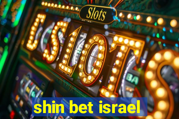 shin bet israel