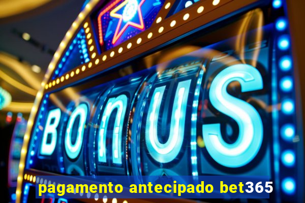 pagamento antecipado bet365