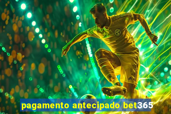 pagamento antecipado bet365