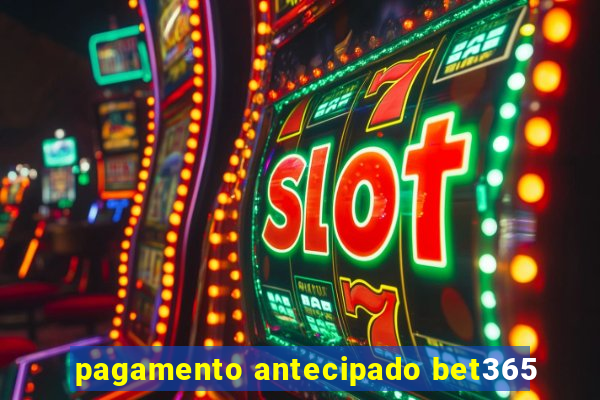 pagamento antecipado bet365