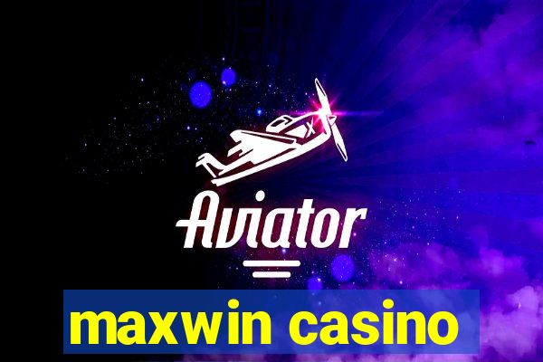 maxwin casino