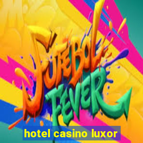 hotel casino luxor