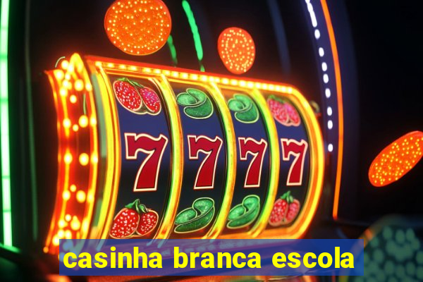 casinha branca escola