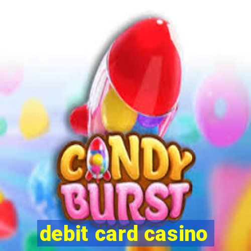 debit card casino