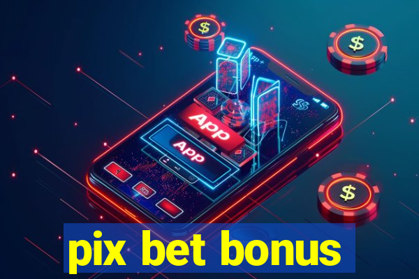 pix bet bonus