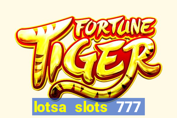 lotsa slots 777 paga mesmo