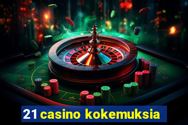 21 casino kokemuksia