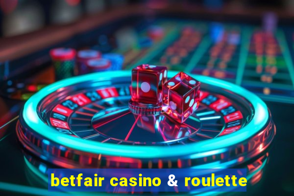 betfair casino & roulette