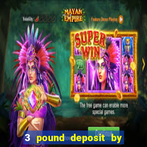 3 pound deposit by sms casino uk