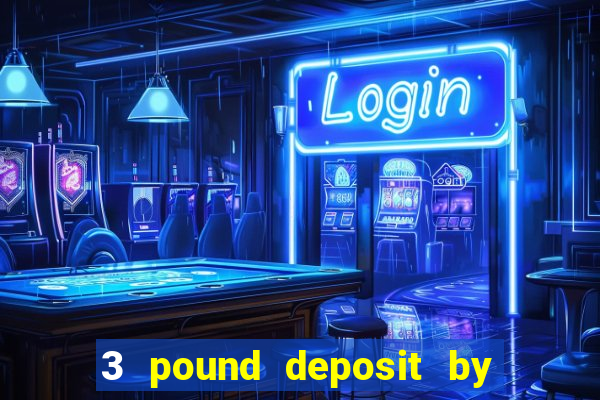 3 pound deposit by sms casino uk