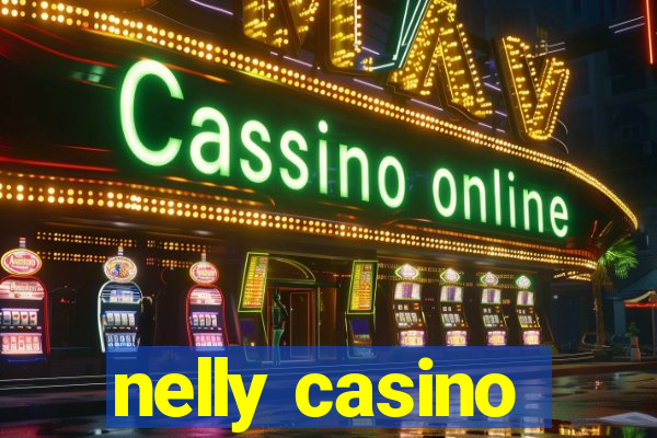 nelly casino