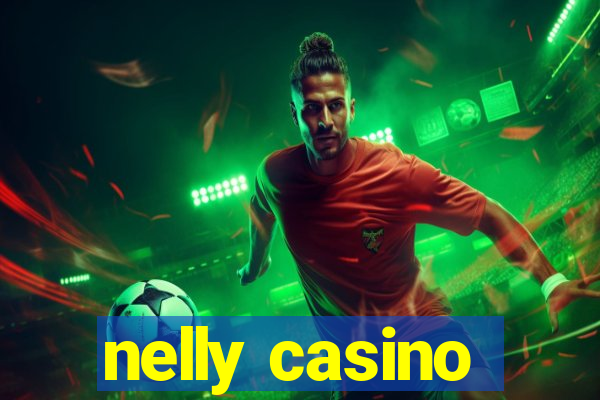 nelly casino