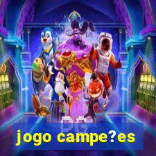 jogo campe?es