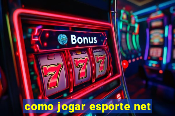 como jogar esporte net