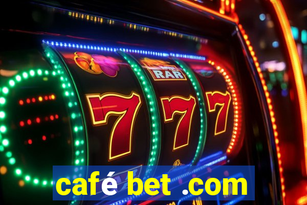 café bet .com