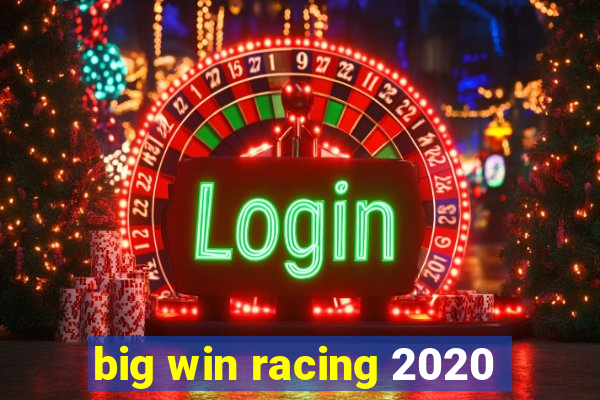 big win racing 2020