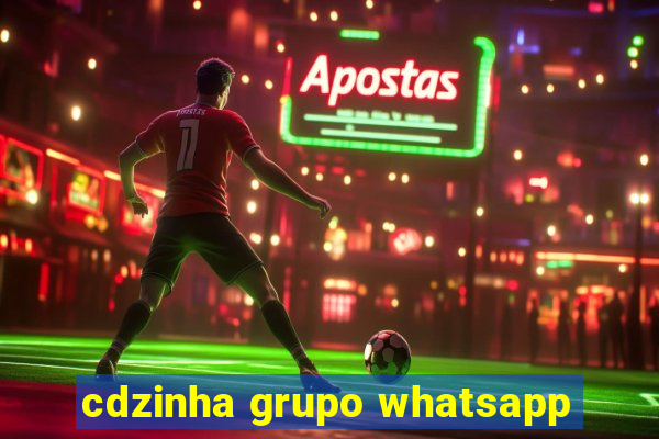 cdzinha grupo whatsapp