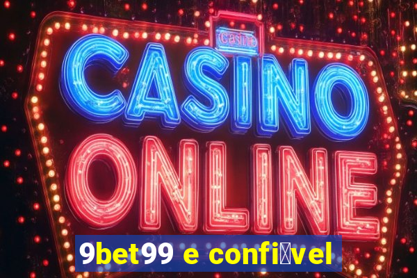 9bet99 e confi谩vel