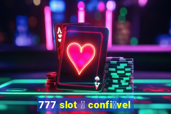 777 slot 茅 confi谩vel