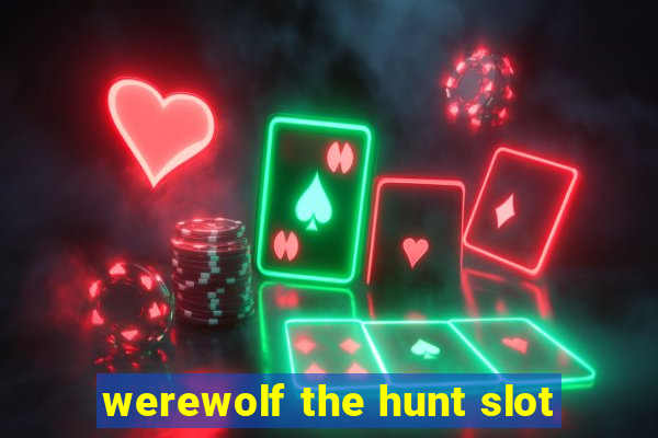 werewolf the hunt slot