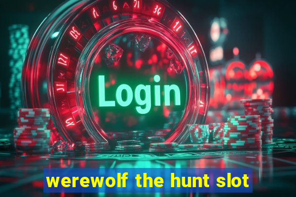 werewolf the hunt slot