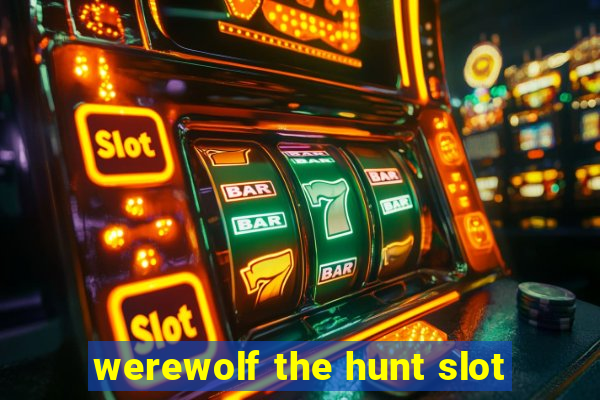 werewolf the hunt slot