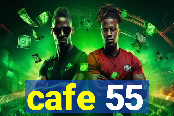 cafe 55