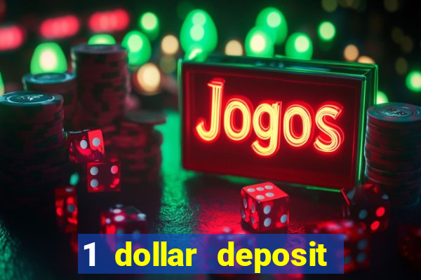 1 dollar deposit casino bonus