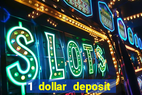 1 dollar deposit casino bonus