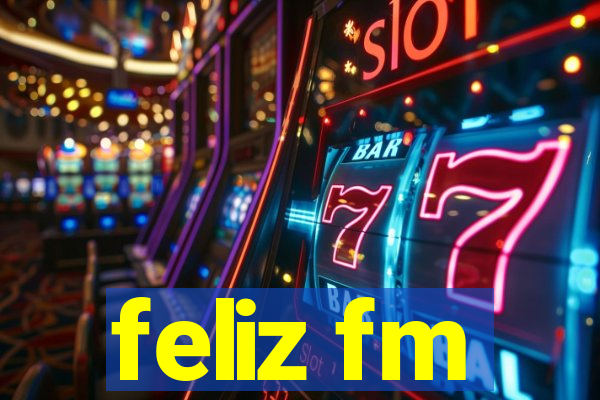 feliz fm