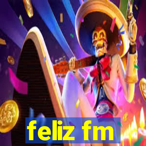 feliz fm