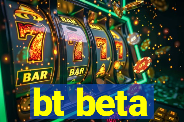 bt beta