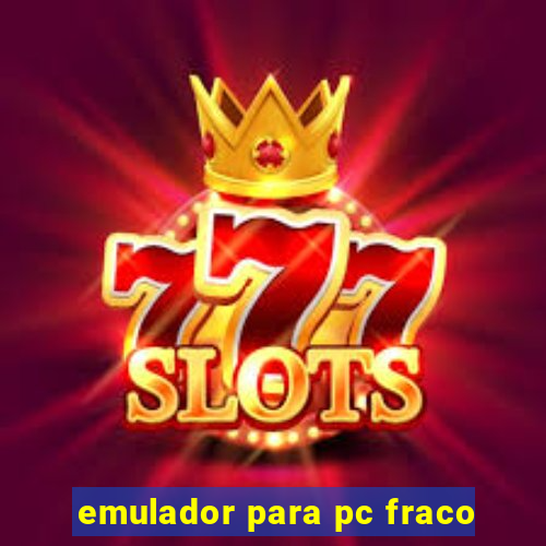 emulador para pc fraco