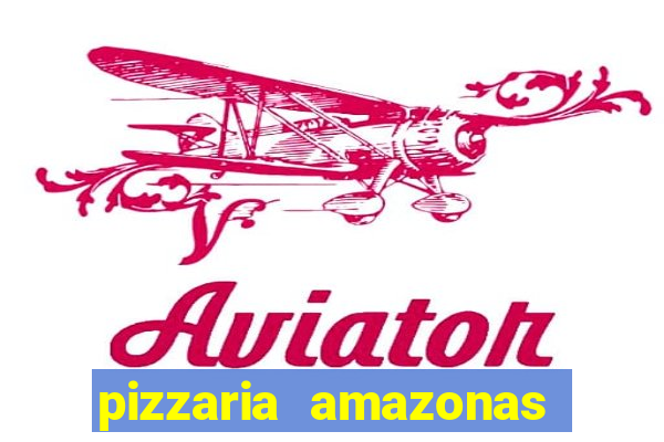 pizzaria amazonas costa barros