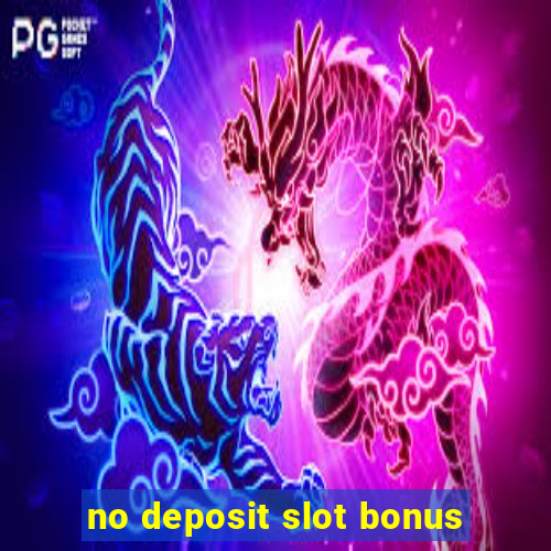 no deposit slot bonus