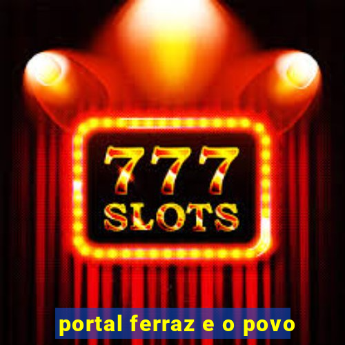 portal ferraz e o povo