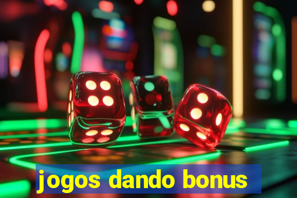 jogos dando bonus