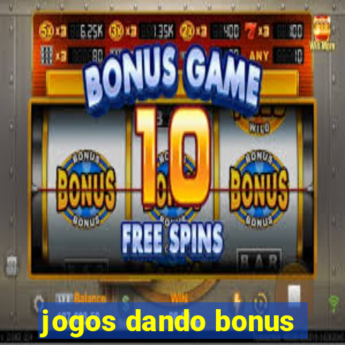 jogos dando bonus